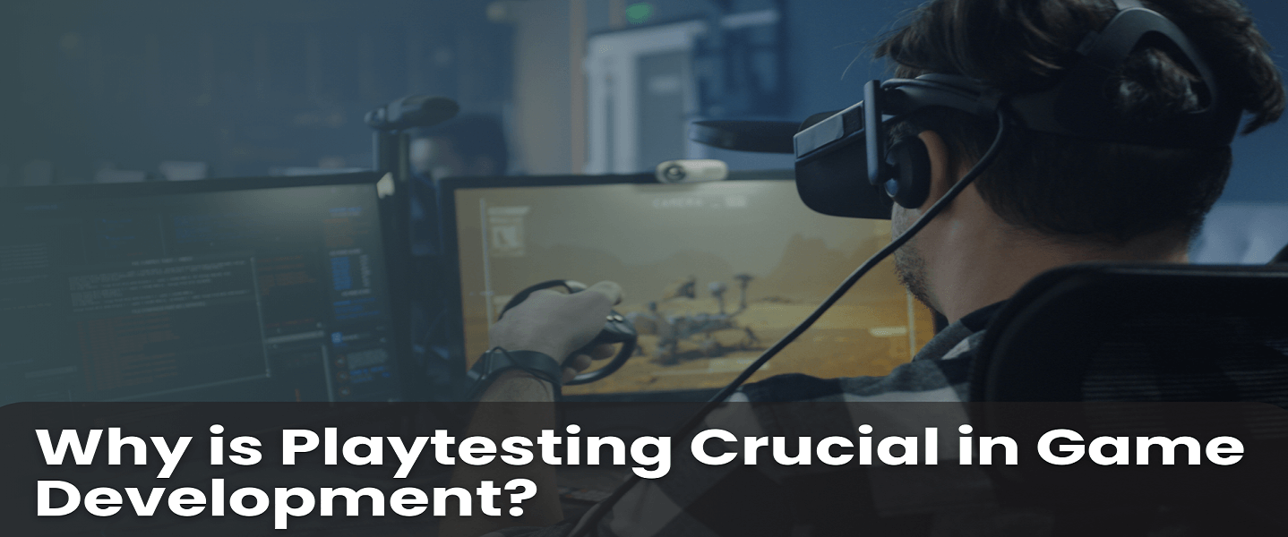 Why is Playtesting-Crucial in Game Development